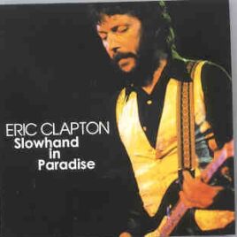 Eric Clapton - Slowhand In Paradise ( 2 CD set ) ( Maple Leaf Garden , Toronto , Canada , April 9th , 1978 ) front cover