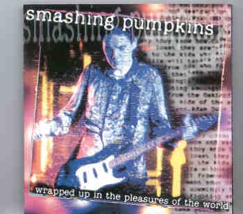 Smashing Pumpkins – Wrapped Up In The Pleasures Of The World ( Reading Fest , August 25th , 1995 ) ( KTS ) front cover Smashing Pumpkins - Wrapped Up In The Pleasures Of The World ( Reading Fest , August 25th , 1995 ) ( KTS ) front cover