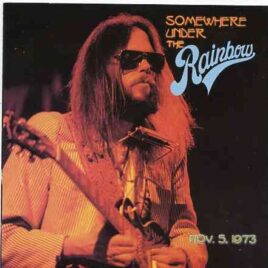 Neil Young / CSNY - Somewhere Under The Rainbow ( 2 CD ) ( Rainbow Theater , London , UK , November 5th , 1973 ) front cover
