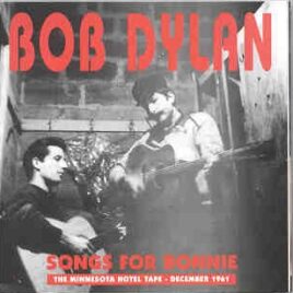 Bob Dylan - Songs For Bonnie ( The Minnesota Hotel Tape - December 1961 ) front cover