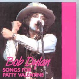 Bob Dylan - Songs For Patty Valentine ( 1975 Rarities ) front cover