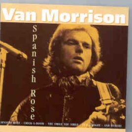 Van Morrison - Spanish Rose ( Van Morrison at 21 years old tapes ) front cover