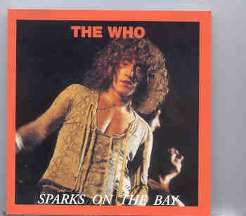 The Who – Sparks On The Bay ( Oil Well ) ( Live at Oakland , July 21st , 1969 ) front cover The Who - Sparks On The Bay ( Oil Well ) ( Live at Oakland , July 21st , 1969 ) front cover