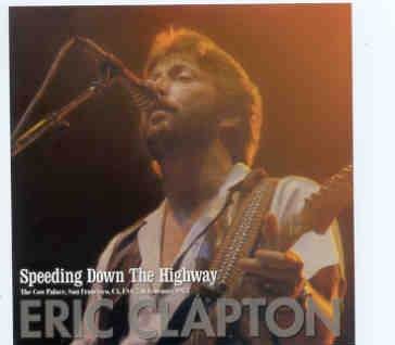 Eric Clapton – Speeding Down The Highway ( Beano ) ( 2 CD SET ) ( California , USA , Feb 7th , 1983 ) front cover Eric Clapton - Speeding Down The Highway ( Beano ) ( 2 CD SET ) ( California , USA , Feb 7th , 1983 ) front cover