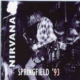 Nirvana - Springfield '93 ( Springfield Civic Center , November 10th , 1993 ) front cover