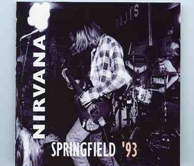 Nirvana – Springfield ’93 ( Springfield Civic Center , November 10th , 1993 ) front cover Nirvana - Springfield '93 ( Springfield Civic Center , November 10th , 1993 ) front cover