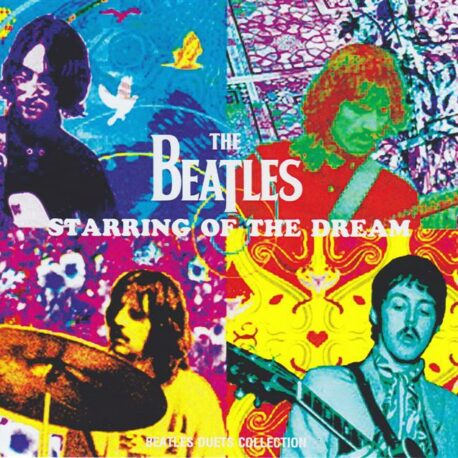 The Beatles - Starring Of The Dream  ( Beatles Duets Collection ) ( 2013 BEATFILE RECORDS )