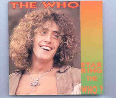 The Who – Starring The Who ? ( Silver Rarities ) ( Recorded Live In Woodstock , 1969 ) front cover The Who - Starring The Who ? ( Silver Rarities ) ( Recorded Live In Woodstock , 1969 ) front cover