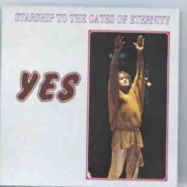Yes - Starship To The Gates Of Eternity ( Recorded Live in Quebec , Canada ) front cover
