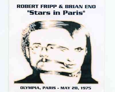 King Crimson – Stars In Paris ( Fripp & Brian Eno Live at Olympia , Paris , May 28th , 1975 ) front cover King Crimson - Stars In Paris ( Fripp & Brian Eno Live at Olympia , Paris , May 28th , 1975 ) front cover