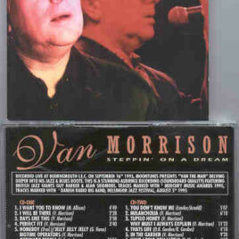 Van Morrison - Stepping On A Dream ( Bournemouth I.E.C. Sep 16th 1995 ) ( 2 CD SET )