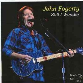 Creedence Clearwater Revival / John Fogerty - Still I Wonder ( 2 CD set ) ( John Fogerty Soundboard From May 15th 2011 , Movistar Arena , Santiago , Chile ) front cover