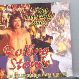 Rolling Stones - Stop Breaking Down ( 2 CD set ) ( Koln , Mungersdorfer Stadion , July 4th , 1982 ) front cover