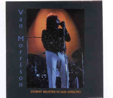 Van Morrison – Stormy Weather In San Anselmo ( Lions Share , San Anselmo , California , February 15th , 1973 ) front cover Van Morrison - Stormy Weather In San Anselmo ( Lions Share , San Anselmo , California , February 15th , 1973 ) front cover