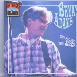 Bryan Adams - Straight From The Heart ( Live In The USA 1987 )  ( On Stage Recs ) front cover