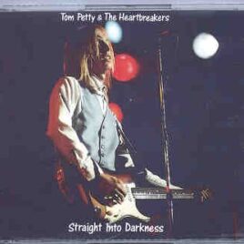 Tom Petty - Straight Into Darkness ( Swingin' Pig ) ( 2 CD SET ) ( Utrecht , Holland , December 4th , 1982 ) front cover