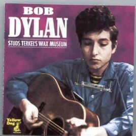 Bob Dylan - Stud Terkel's Wax Museum  ( Yellow Dog ) ( Chicago , Illinois , USA , May 3rd , 1963 ) front cover