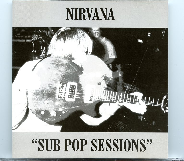 Nirvana – Sub Pop Sessions front cover Nirvana – Sub Pop Sessions front cover
