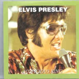 Elvis Presley - Suspicious King ( Lake Tahoe , October 30th , 1973 ) ( Oil Well ) front cover