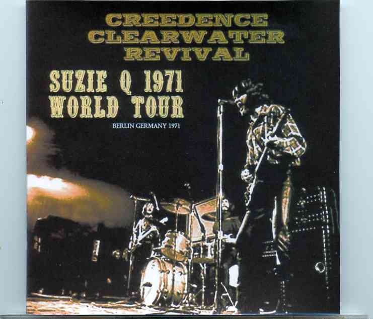 Creedence Clearwater Revival / John Fogerty – Suzie Q 1971 World Tour ( Live at Deutschland Halle , Berlin , Germany , December 18th , 1971 ) front cover Creedence Clearwater Revival / John Fogerty - Suzie Q 1971 World Tour ( Live at Deutschland Halle , Berlin , Germany , December 18th , 1971 ) front cover