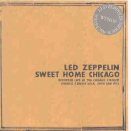 Led Zeppelin - Sweet Home Chicago ( 2 CD set ) ( Wendy ) ( Chicago Stadium , Illinois , USA , January 20th , 1975 ) front cover
