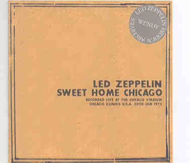 Led Zeppelin – Sweet Home Chicago ( 2 CD set ) ( Wendy ) ( Chicago Stadium , Illinois , USA , January 20th , 1975 ) front cover Led Zeppelin - Sweet Home Chicago ( 2 CD set ) ( Wendy ) ( Chicago Stadium , Illinois , USA , January 20th , 1975 ) front cover