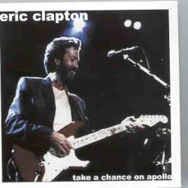 Eric Clapton - Take A Chance On Apollo ( 2 CD set ) ( Manchester , UK , January 3rd , 1987 ) ( Slunky ) front cover