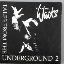 Tom Waits - Tales From The Underground Vol. 2 ( Assorted Rarities ) front cover
