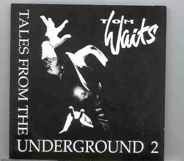 Tom Waits – Tales From The Underground Vol. 2 ( Assorted Rarities ) front cover Tom Waits - Tales From The Underground Vol. 2 ( Assorted Rarities ) front cover