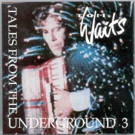 Tom Waits - Tales From The Underground Vol. 3 ( Assorted Rarities ) front cover
