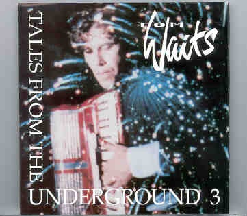 Tom Waits – Tales From The Underground Vol. 3 ( Assorted Rarities ) front cover Tom Waits - Tales From The Underground Vol. 3 ( Assorted Rarities ) front cover