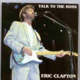 Eric Clapton - Talk To The Boss ( Coliseum , Richmond , Virginia , USA , 4 / 22 / 85 ) ( 2 CD set ) front cover