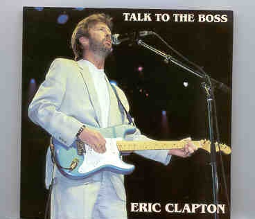 Eric Clapton – Talk To The Boss ( Coliseum , Richmond , Virginia , USA , 4 / 22 / 85 ) ( 2 CD set ) front cover Eric Clapton - Talk To The Boss ( Coliseum , Richmond , Virginia , USA , 4 / 22 / 85 ) ( 2 CD set ) front cover