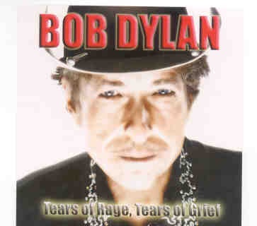 Bob Dylan – Tears Of Rage , Tears Of Grief ( 2 CD set ) ( Club Gig at Stockholm , Sweden , March 27th , 2007 ) front cover Bob Dylan - Tears Of Rage , Tears Of Grief ( 2 CD set ) ( Club Gig at Stockholm , Sweden , March 27th , 2007 ) front cover