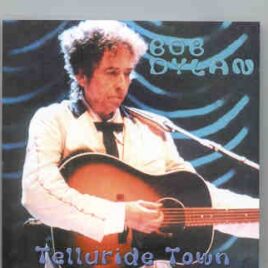 Bob Dylan - Telluride Town  ( 2 CD SET )( Telluride , CO , USA , Aug 21st , 2001 ) front cover
