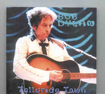 Bob Dylan – Telluride Town ( 2 CD SET )( Telluride , CO , USA , Aug 21st , 2001 ) front cover Bob Dylan - Telluride Town ( 2 CD SET )( Telluride , CO , USA , Aug 21st , 2001 ) front cover