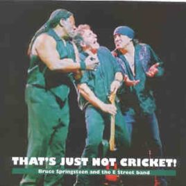 Bruce Springsteen - That's Not Just Cricket ( 3 CD set ) ( Lancashire Cricket Ground , Manchester , UK , May 29th , 2003 ) front cover