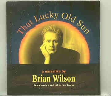 The Beach Boys – That Lucky Old Sun ( A Narrative by Brian Wilson , Demo Version & Other Rare Tracks ) front cover The Beach Boys - That Lucky Old Sun ( A Narrative by Brian Wilson , Demo Version & Other Rare Tracks ) front cover