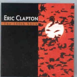 Eric Clapton - The 100th Show ( 2 CD set ) front cover