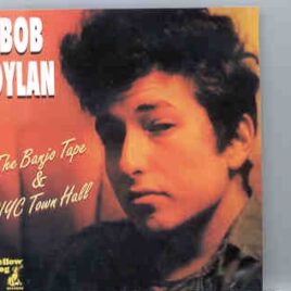 Bob Dylan - The Banjo Tape & NYC Town Hall ( Yellow Dog ) ( Live in USA Early 1963 on Two Locations ) front cover