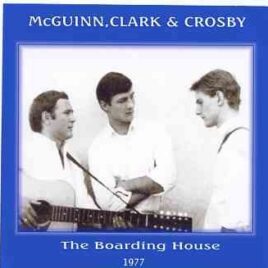 The Byrds - McGuinn , Clark & Crosby - The Boarding House 1977 ( 2 CD SET ) ( San Francisco , CA , USA , Dec 8th , 1977 ) front cover