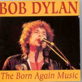 Bob Dylan - The Born Again Music ( 2 CD set ) ( Flashback )( Massey Hall , Toronto , Canada , April 20th , 1980 ) front cover