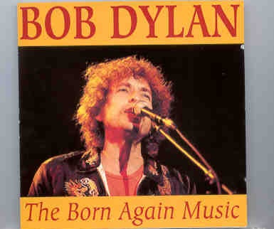 Bob Dylan – The Born Again Music ( 2 CD set ) ( Flashback )( Massey Hall , Toronto , Canada , April 20th , 1980 ) front cover Bob Dylan - The Born Again Music ( 2 CD set ) ( Flashback )( Massey Hall , Toronto , Canada , April 20th , 1980 ) front cover