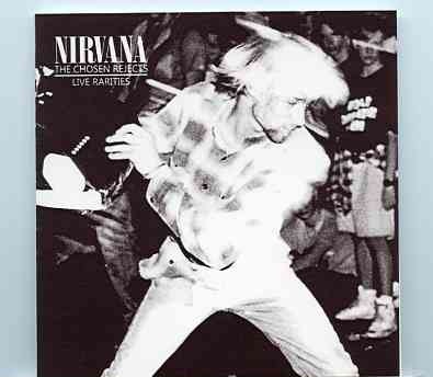 Nirvana – The Chosen Rejects Vol. 4 Live Rarities front cover Nirvana - The Chosen Rejects Vol. 4 Live Rarities front cover