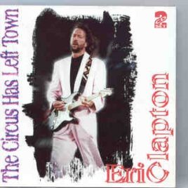 Eric Clapton - The Circus Has Left Town ( Live on Tour , 1992 ) ( 2 CD set ) ( KTS ) front cover