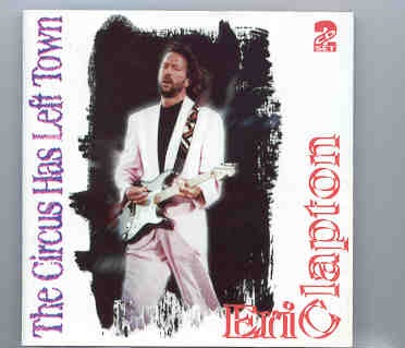 Eric Clapton – The Circus Has Left Town ( Live on Tour , 1992 ) ( 2 CD set ) ( KTS ) front cover Eric Clapton - The Circus Has Left Town ( Live on Tour , 1992 ) ( 2 CD set ) ( KTS ) front cover