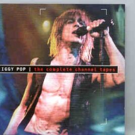 Iggy Pop - The Complete Channel Tapes ( Swingin' Pig ) front cover