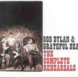 Grateful Dead - The Complete Rehearsals Plus Broadcasts With Bob Dylan ( 4 CD SET ) front cover