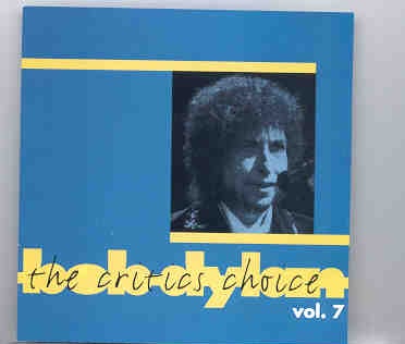 Bob Dylan – The Critics Choice Vol. 7 ( 1988 Rarities ) front cover Bob Dylan - The Critics Choice Vol. 7 ( 1988 Rarities ) front cover