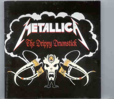 Metallica – The Drippy Drumstick ( 2 CD set )( Pluto – Great Dane Recs ) ( Tallahassee , Fl , USA , February 22nd , 1993 ) front cover Metallica - The Drippy Drumstick ( 2 CD set )( Pluto - Great Dane Recs ) ( Tallahassee , Fl , USA , February 22nd , 1993 ) front cover